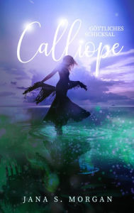 Title: Göttliches Schicksal: Calliope, Author: Jana S. Morgan