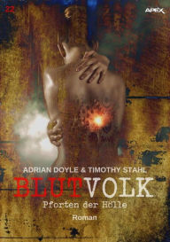 Title: BLUTVOLK, Band 22: PFORTEN DER HÖLLE: Die große Vampir-Saga von Adrian Doyle & Timothy Stahl, Author: Adrian Doyle