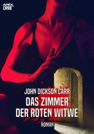 Title: DAS ZIMMER DER ROTEN WITWE: Der Krimi-Klassiker!, Author: John Dickson Carr