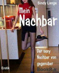 Title: Hilfsbereiter Nachbar: Der sexy Nachbar von gegenüber., Author: Sindy Lange