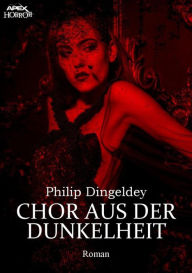 Title: CHOR AUS DER DUNKELHEIT: Ein dystopischer Horror-Roman, Author: Philip Dingeldey