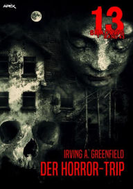 Title: 13 SHADOWS, Band 43: DER HORROR-TRIP: Horror aus dem Apex-Verlag!, Author: Irving A. Greenfield