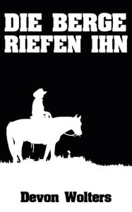 Title: Die Berge riefen ihn: Western Horror, Author: Devon Wolters