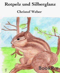 Title: Rotpelz und Silberglanz, Author: Christof Weber