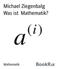 Title: Was ist Mathematik?, Author: Michael Ziegenbalg