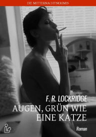 Title: AUGEN, GRÜN WIE EINE KATZE: Der Krimi-Klassiker!, Author: F. R. Lockridge