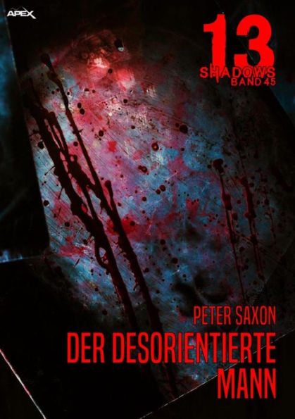 13 SHADOWS, Band 45: DER DESORIENTIERTE MANN: Horror aus dem Apex-Verlag!