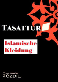 Title: Tasattur: Islamische Kleidung, Author: Ali Özdil