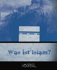 Title: Was ist Islam?: Einführung in den Islam, Author: Ali Özdil