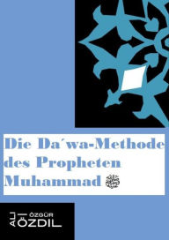 Title: Die Dawa-Methode des Propheten Muhammad, Author: Ali Özgür Özdil
