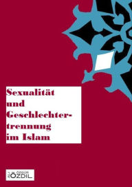 Title: Sexualität und Geschlechtertrennung im Islam, Author: Ali Özgür Özdil