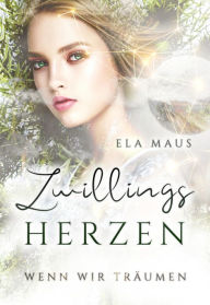 Title: Zwillingsherzen: Wenn wir träumen, Author: Ela Maus