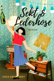 Title: Sekt & Lederhose, Author: Coco Eberhardt