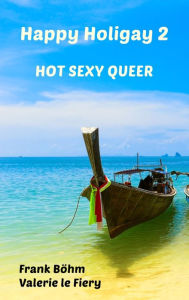 Title: Happy Holigay 2: Hot Sexy Queer, Author: Frank Böhm