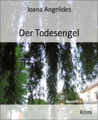 Title: Der Todesengel: Krimi, Author: Joana Angelides