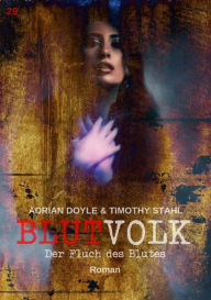 Title: BLUTVOLK, Band 29: DER FLUCH DES BLUTES: Die große Vampir-Saga von Adrian Doyle & Timothy Stahl, Author: Adrian Doyle