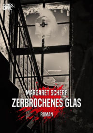 Title: ZERBROCHENES GLAS: Der Krimi-Klassiker aus New York!, Author: Margaret Scherf