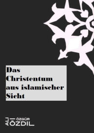 Title: Das Christentum aus islamischer Sicht, Author: Ali Özgür Özdil