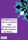 Einführung in die Geschichte und Methoden der Rechtsschulen im Islam