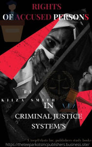 Title: RIGHTS OF ACCUSED PERSONS IN CRIMINAL JUSTICE SYSTEM BY KIIZA SMITH: 
