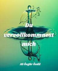 Title: Du vervollkommnest mich, Author: Ali Özgür Özdil