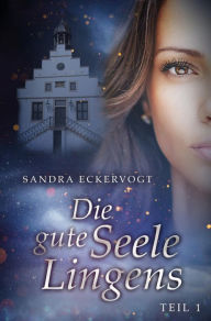Title: Die gute Seele Lingens: Teil 1, Author: Sandra Eckervogt