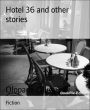 Hotel 36 and other stories: Be amazed
