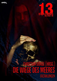 Title: 13 SHADOWS, Band 18: DIE WIEGE DES MEERES: Horror aus dem Apex-Verlag!, Author: Christian Dörge