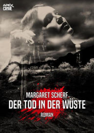 Title: DER TOD IN DER WÜSTE: Der Krimi-Klassiker!, Author: Margaret Scherf