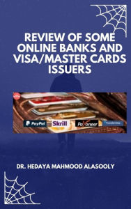 Title: Review of Some Online Banks and Visa/Master Cards Issuers, Author: Dr. Hedaya Mahmood Alasooly