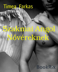 Title: Szakmai Angol Novéreknek, Author: Timea Farkas