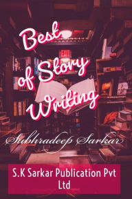Title: Best of Story Writing, Author: Subhradeep Sarkar