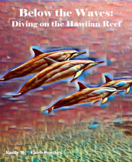 Title: Below the Waves: Diving on the Hawaiian Reef: Art Deco, Author: Emily M.