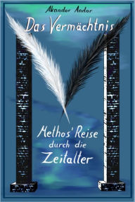 Title: Das Vermächtnis - Methos' Reise durch die Zeitalter, Author: Akandor Andor