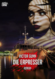 Title: DIE ERPRESSER: Der Krimi-Klassiker!, Author: Victor Gunn