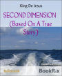 SECOND DIMENSION (Based On A True Story)