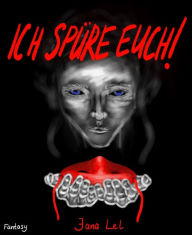 Title: Ich spüre euch!, Author: Jana Lel