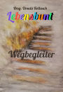 Wegbegleiter: Lebensbunt