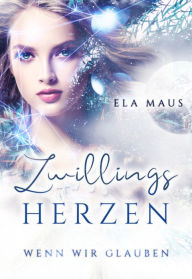 Title: Zwillingsherzen: Wenn wir glauben, Author: Ela Maus