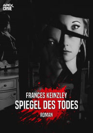 Title: SPIEGEL DES TODES: Der Krimi-Klassiker aus Neuseeland!, Author: Frances Keinzley