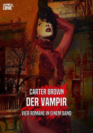 Title: DER VAMPIR: Vier Kriminal-Romane in einem Band!, Author: Carter Brown