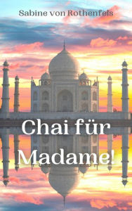 Title: Chai für Madame!, Author: Sabine von Rothenfels