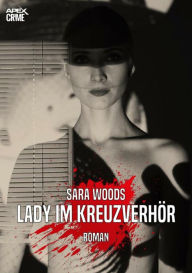 Title: LADY IM KREUZVERHÖR: Der Krimi-Klassiker!, Author: Sara Woods