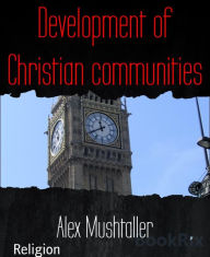 Title: Development of Christian communities: How can we get through the Latter-day Saint Crisis?, Author: Alex Mushtaller