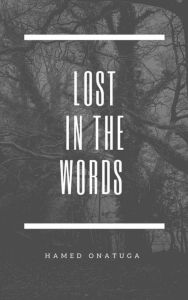 Title: Lost In The Words, Author: Hamed Onatuga