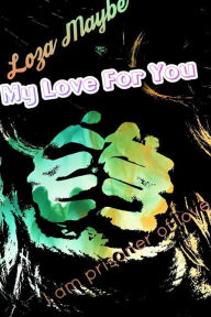 Title: My Love For You: I'm A Prisoner Of Love, Author: Loza Maybe