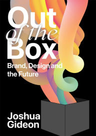 Title: Out Of The Box: Brand, Design and the Future, Author: Gideon Joshua