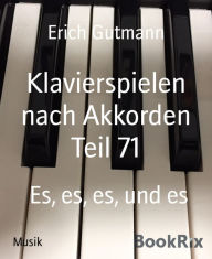 Title: Klavierspielen nach Akkorden Teil 71: Es, es, es, und es, Author: Erich Gutmann