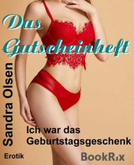 Title: Das Gutscheinheft: Ich war das Geburtstagsgeschenk, Author: Sandra Olsen