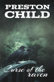 Title: Curse of the raven, Author: Preston Child